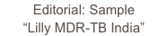 Editorial: Sample
“Lilly MDR-TB India”