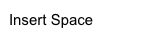 Insert Space