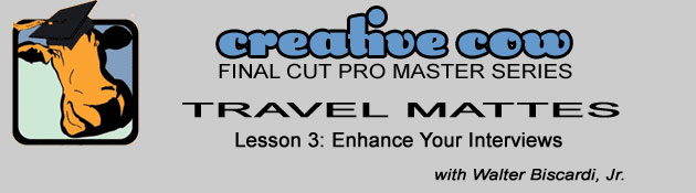 Learn Travel Mattes in FCP series with Walter Biscardi: Enhance Your Interviews