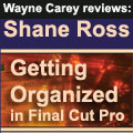 Wayne Carey Reviews Getting Organized in Final Cut Pro